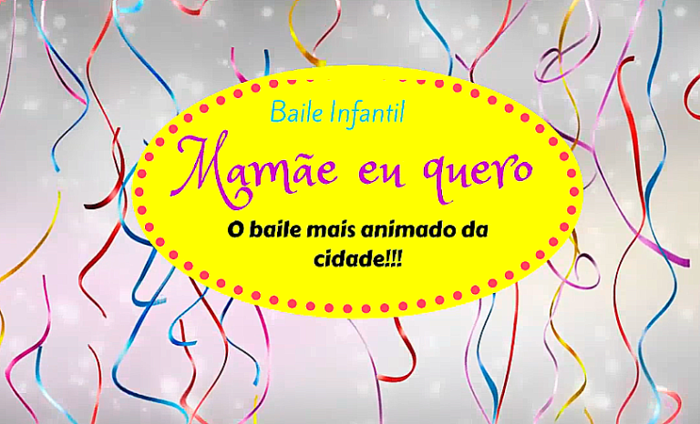 26 FEV | BAILE INFANTIL MAMÃE EU QUERO